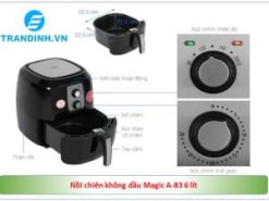 Tổng qua cấu tạo nồi chiên không dầu Magic A83 6 lít