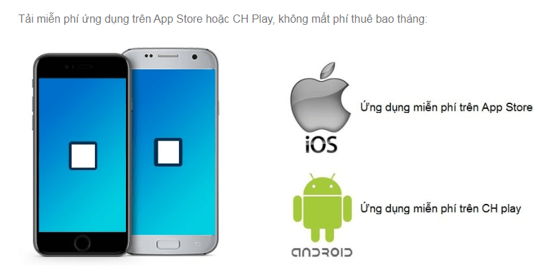 Tải miễn phí ứng dụng trên App Store hoặc CH Play, không mất phí thuê bao tháng: