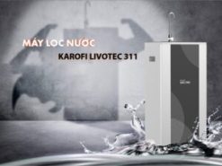 Máy lọc nước Karofi Livotec 311 | Thiết kế chắc chắn, bền bỉ với thời gian