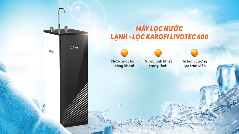 Máy lọc nước Karofi Livotec 600 5 Máy lọc nước Karofi Livotec 600 uống trực tiếp đầu tiên 2 chế độ Lạnh - Lọc siêu tiện lợi