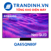 Tivi Samsung QA65QN80F | Smart Tivi NEO QLED 65inch 4k