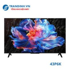Tivi TCL 43P6K | Google Tivi 43 inch 4K
