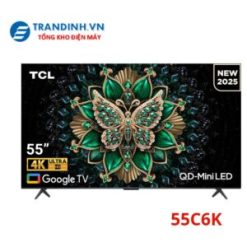 Tivi TCL 55C6K Google tivi QD-Mini LED 4K 55 inch | model 2025