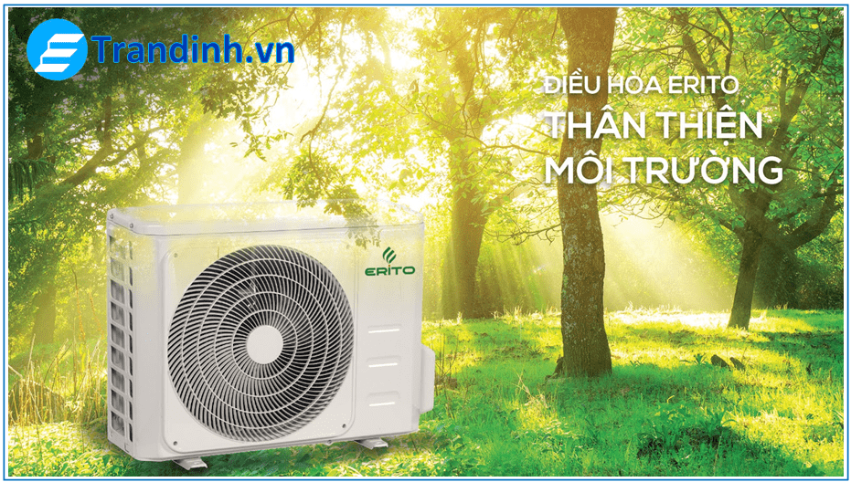 Điều Hòa Erito ETI-V10CS1 9000BTU 1 chiều inverter 5 2. Điều hòa Erito ETI-V10CS1 sử dụng môi chất lạnh Gas R410, thân thiện môi trường