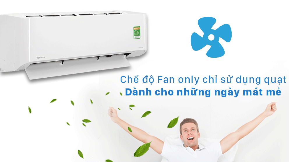 Điều hòa Toshiba RAS-H13L3KCVG-V inverter 12000BTU 14 9. Chức năng Fan Only chỉ sử dụng quạt trên máy lạnh inverter 1.5HP Toshiba RAS H13L3KCVG-V
