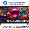 Tivi LG 55UA8450 | Smart Tivi LG AI 4K 55 inch