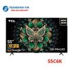 Tivi TCL 55C6K Google tivi QD-Mini LED 4K 55 inch | model 2025