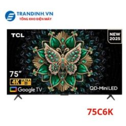 Tivi TCL 75C6K Google tivi QD-Mini LED 4K 75 inch