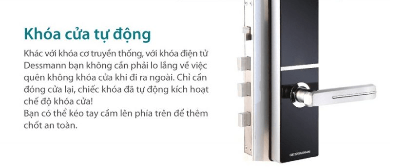 Khóa của vân tay Dessmann G811 6 4. Công nghệ tự động của Dessmann G811– II sẽ tự động kích hoạt 3 chốt khóa khi đóng cửa