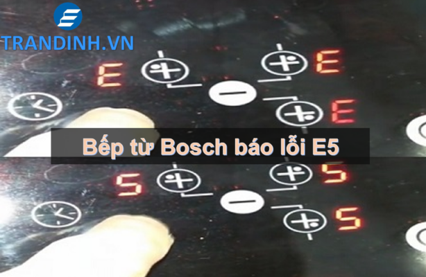 1. Lỗi E5 trên bếp từ là gì?