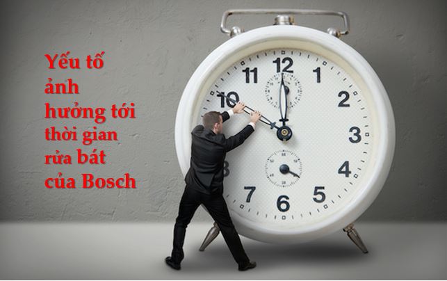 3. Yếu tố ảnh hưởng tới thời gian rửa bát của Bosch