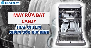 Máy rửa bát Canzy có tốt không? Có nên mua không?