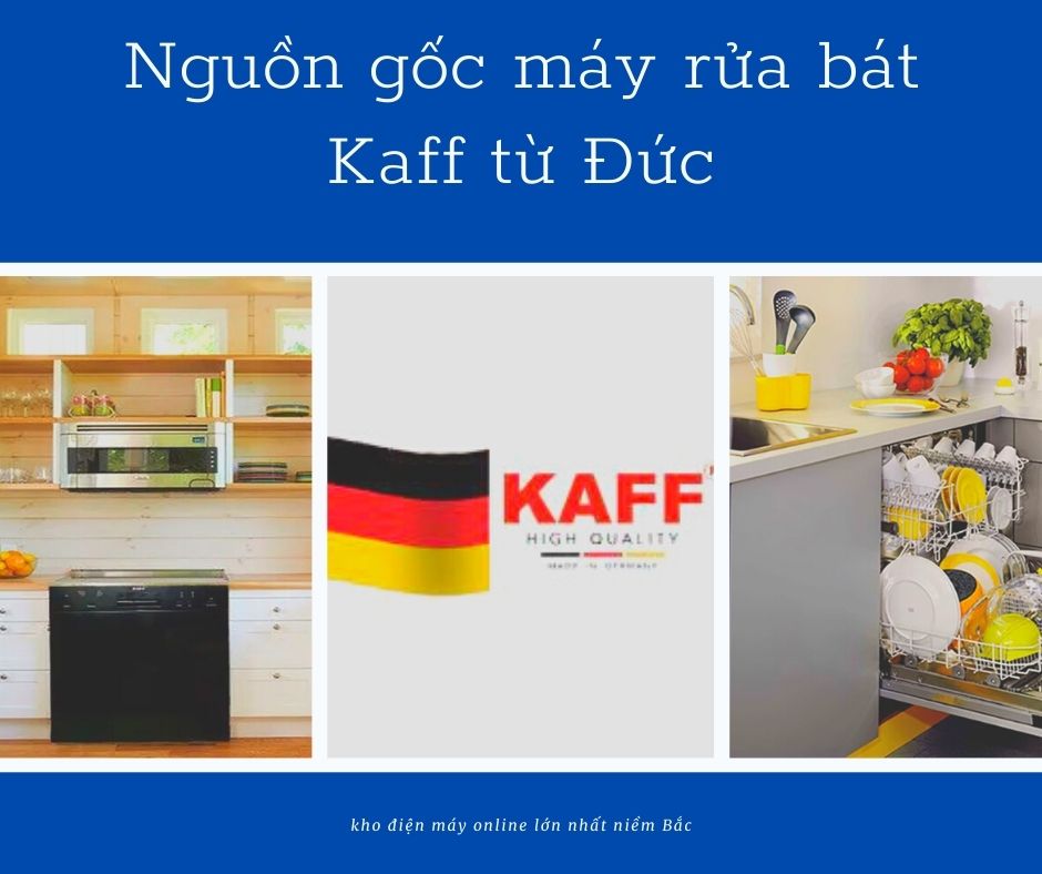 1. Máy rửa bát Kaff của nước nào?