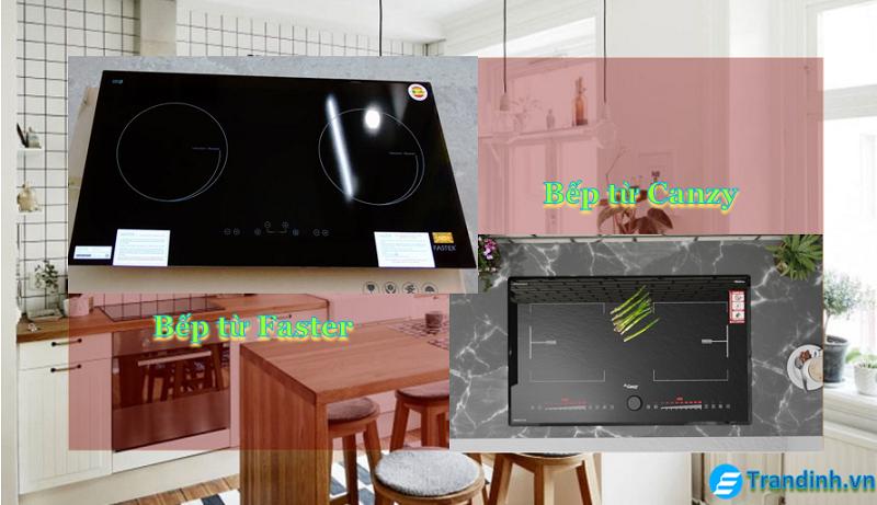 3. Nên mua bếp từ Faster hay bếp từ Canzy